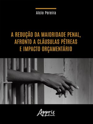 cover image of A Redução da Maioridade Penal, Afronto a Cláusulas Pétreas e Impacto Orçamentário